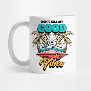 dont kill my good vibes Mug